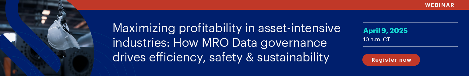 Maximizing Profitability in Asset-Intensive Industries: How MRO Data Governance Drives Efficiency, Safety & Sustainability